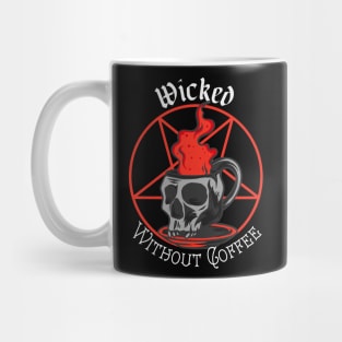 Wicked Without Coffee Mug